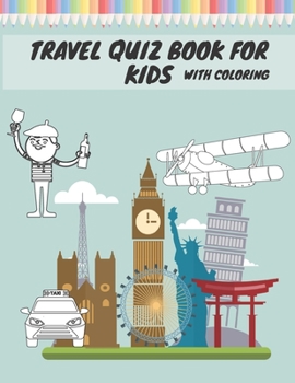 Paperback Travel Quiz Book For Kids With Coloring: Activity Book With Quizzes Mazes Puzzles Crosswords And Learning For Kids Book