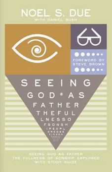 Paperback Seeing God as Father: The Fullness of Sonship Explored Book