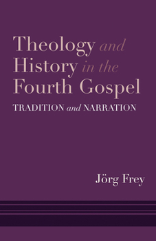 Hardcover Theology and History in the Fourth Gospel: Tradition and Narration Book