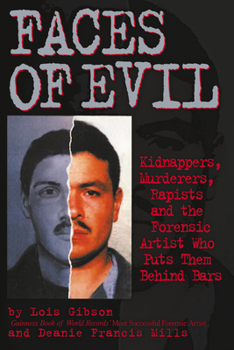 Hardcover Faces of Evil: Kidnappers, Murderers, Rapists and the Forensic Artist Who Puts Them Behind Bars Book