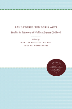 Laudatores Temporis Acti: Studies in Memory of Wallace Everett Caldwell - Book  of the James Sprunt Studies in History and Political Science