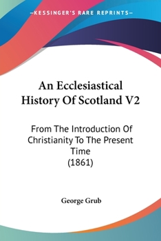 Paperback An Ecclesiastical History Of Scotland V2: From The Introduction Of Christianity To The Present Time (1861) Book