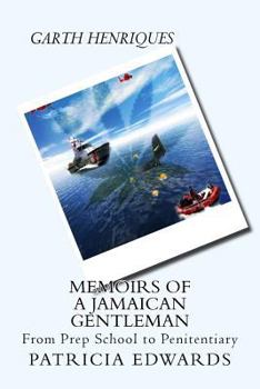 Paperback Memoirs of a Jamaican Gentleman: From Prep School to Penitentiary Book