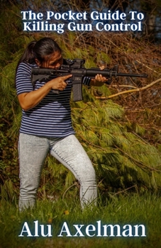 Paperback The Pocket Guide To Killing Gun Control Book