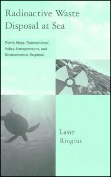 Paperback Radioactive Waste Disposal at Sea: Public Ideas, Transnational Policy Entrepreneurs, and Environmental Regimes Book