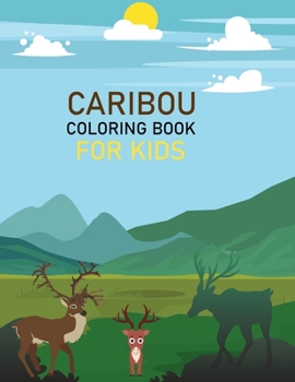 Caribou Coloring Book For Kids: Caribou Coloring Book For Adults