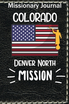 Paperback Missionary Journal Colorado Denver North Mission: Mormon missionary journal to remember their LDS mission experiences while serving in the Denver Nort Book