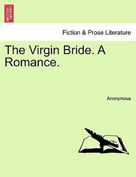 Paperback The Virgin Bride. a Romance. Book
