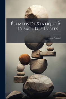 Paperback Elemens de Statique A L'Usage Des Lycees... [French] Book