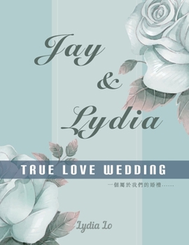 Hardcover Jay & Lydia True Love Wedding: 一個屬於我們的婚禮 [Chinese] Book