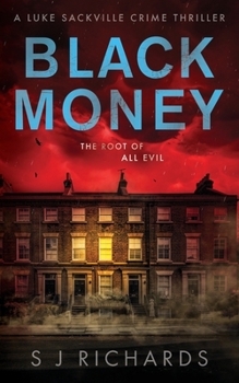 Black Money: A Suspenseful British Crime Thriller (Luke Sackville Crime Thrillers) - Book  of the Luke Sackville Crime Thrillers