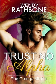Trust No Alpha : The Omega Misfits - Book #1 of the Omega Misfits