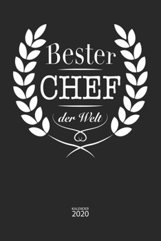 Bester Chef der Welt Kalender 2020: Jahresplaner, Monatsplaner, Wochenplaner und Notizbuch in einem für 53 Wochen Geschenk zum Jubiläum Firmenjubiläum ... 110 Seiten für das Jahr 2020 (German Edition)