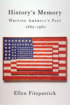 Paperback History's Memory: Writing America's Past, 1880-1980 Book