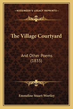 Paperback The Village Courtyard: And Other Poems (1835) Book