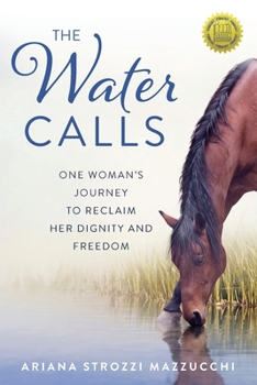 Paperback The Water Calls: One Woman's Journey to Reclaim Her Dignity and Freedom Book