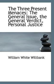 Paperback The Three Present Menaces: The General Issue, the General Verdict, Personal Justice Book