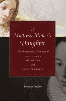 A Mattress Maker's Daughter - Book  of the I Tatti Studies in Italian Renaissance History