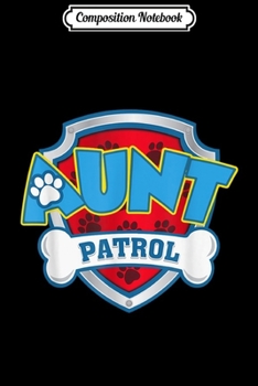 Composition Notebook: Funny Aunt Patrol - Matching Family Group Christmas  Journal/Notebook Blank Lined Ruled 6x9 100 Pages