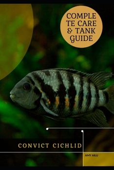 Paperback Convict Cichlid: Complete Care & Tank Guide Book