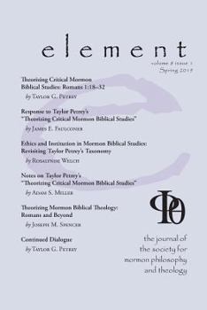 Paperback Element: The Journal for the Society for Mormon Philosophy and Theology Volume 8 Issue 1 (Spring 2019) Book