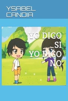Paperback Yo Digo Si Yo Digo No: Abuso Violencia Infantil Prevencion. 10 Frases Poderosas Para La Autoestima [Spanish] Book