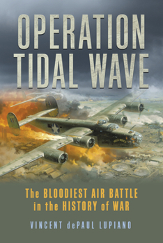 Paperback Operation Tidal Wave: The Bloodiest Air Battle in the History of War Book