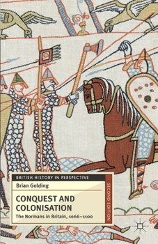Conquest and Colonisation: The Normans in Britain, 1066-1100 - Book  of the British History in Perspective