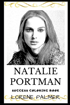 Natalie Portman Success Coloring Book: Academy Award and Two Golden Globe Awards Winner (2019) (Natalie Portman Books)