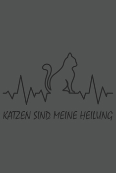 Katzen Sind Meine Heilung: Katze Katzenmama Katzenliebhaber Dina5 Kariert Notizbuch Tagebuch Planer Notizblock Kladde Journal Strazze Malheft (German Edition)