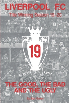 Paperback The Good, The Bad and The Ugly: Liverpool F.C. Title Winning Season 19/20 Book