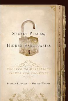 Hardcover Secret Places, Hidden Sanctuaries: Uncovering Mysterious Sites, Symbols, and Societies Book