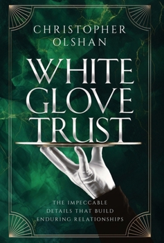 Hardcover White Glove Trust: The Impeccable Details That Build Enduring Relationships Book