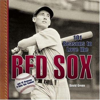 Hardcover 101 Reasons to Love the Red Sox: And 10 Reasons to Hate the Yankees Book