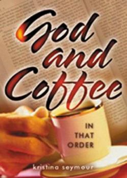 Paperback God and Coffee-In That Order Book