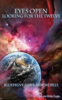 Paperback Eyes Open: Looking for the Twelve - Blueprint for a New World Book