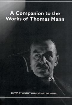 A Companion to the Works of Thomas Mann (Studies in German Literature Linguistics and Culture) - Book  of the Studies in German Literature Linguistics and Culture