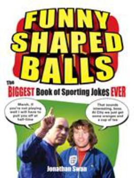 Paperback Funny Shaped Balls: The Biggest Book of Sporting Jokes Ever Book