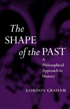 Paperback The Shape of the Past: A Philosophical Approach to History Book