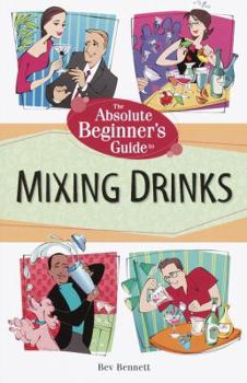 Paperback The Absolute Beginner's Guide to Mixing Drinks Book
