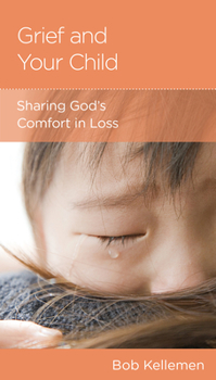 Mass Market Paperback Grief and Your Child: Sharing God's Comfort in Loss Book