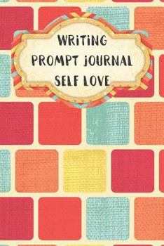 Paperback Writing Prompt Journal Self Love: Anti Anxiety and Depression Writing Prompt Journal with 100 Positive Writing Prompts To Explore Your Thoughts and So Book