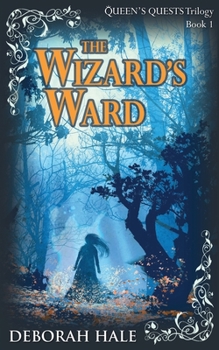 The Wizard's Ward - Book #1 of the Queen's Quests