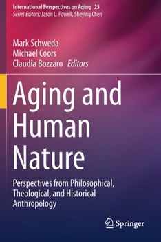 Paperback Aging and Human Nature: Perspectives from Philosophical, Theological, and Historical Anthropology Book