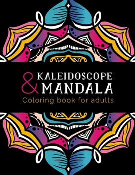 Paperback Kaleidoscope and Mandala Coloring Book For Adults: Beautiful and Relaxing Mandalas for Stress Relief and Relaxation. Simple, Easy and Less Complex Man Book