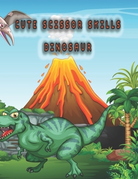 Cute scissor skills dinosaur: dinosaur scissor skills coloring book