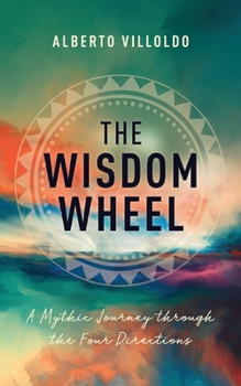 The Wisdom Wheel: A Mythic Journey Through the Four Directions