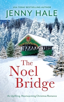 Noel Bridge : An Uplifting, Heartwarming Christmas Romance