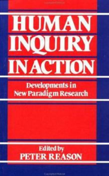 Paperback Human Inquiry in Action: Developments in New Paradigm Research Book