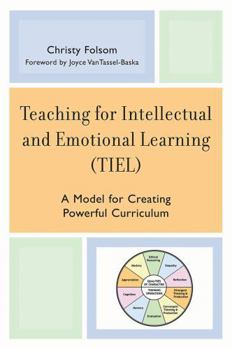 Paperback Teaching for Intellectual and Emotional Learning (TIEL): A Model for Creating Powerful Curriculum Book